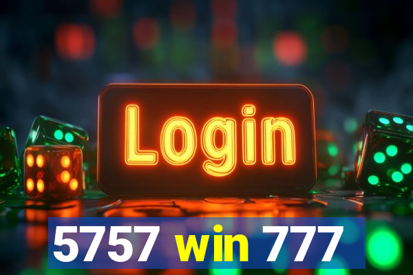 5757 win 777